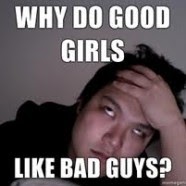 why guys like bad girls why guys like bad girls